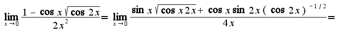 $\lim_{x\rightarrow 0}\frac{1-\cos x\sqrt{\cos 2x}}{2x^2}=\lim_{x\rightarrow 0}\frac{\sin x\sqrt{\cos x 2x}+\cos x\sin 2x(\cos 2x)^{-1/2}}{4x}=$