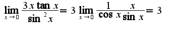 $\lim_{x\rightarrow 0}\frac{3x\tan x}{\sin^2 x}=3\lim_{x\rightarrow 0}\frac{1}{\cos x}\frac{x}{\sin x}=3$