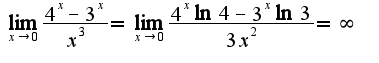 $\lim_{x\rightarrow 0}\frac{4^{x}-3^{x}}{x^3}=\lim_{x\rightarrow 0}\frac{4^{x}\ln 4-3^{x}\ln 3}{3x^2}=\infty$