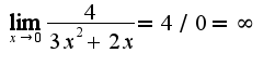 $\lim_{x\rightarrow 0}\frac{4}{3x^2+2x}=4/0=\infty$