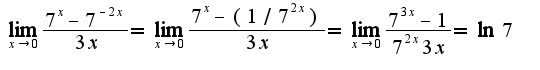 $\lim_{x\rightarrow 0}\frac{7^{x}-7^{-2x}}{3x}=\lim_{x\rightarrow 0}\frac{7^{x}-(1/7^{2x})}{3x}=\lim_{x\rightarrow 0}\frac{7^{3x}-1}{7^{2x}3x}=\ln 7$