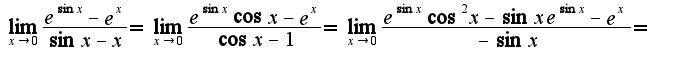 $\lim_{x\rightarrow 0}\frac{e^{\sin x}-e^{x}}{\sin x-x}=\lim_{x\rightarrow 0}\frac{e^{\sin x}\cos x-e^{x}}{\cos x-1}=\lim_{x\rightarrow 0}\frac{e^{\sin x}\cos^2 x-\sin xe^{\sin x}-e^{x}}{-\sin x}=$