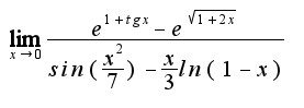 $\lim_{x\rightarrow 0}\frac{e^{1+tgx}-e^{\sqrt{1+2x}}}{sin(\frac{x^2}{7})-\frac{x}{3}ln(1-x)}$
