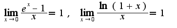 $\lim_{x\rightarrow 0}\frac{e^x-1}{x}=1,\;\lim_{x\rightarrow 0}\frac{\ln(1+x)}{x}=1$