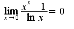 $\lim_{x\rightarrow 0}\frac{x^{x}-1}{\ln x}=0$