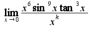 $\lim_{x\rightarrow 0}\frac{x^6\sin^9 x\tan^3 x}{x^k}$