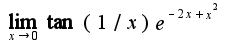 $\lim_{x\rightarrow 0} \tan(1/x)e^{-2x+x^2}$