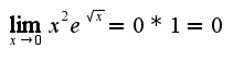 $\lim_{x\rightarrow 0}x^2e^{\sqrt{x}}=0*1=0$