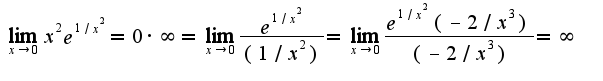 $\lim_{x\rightarrow 0}x^2e^{1/x^2}=0\cdot\infty=\lim_{x\rightarrow 0}\frac{e^{1/x^2}}{(1/x^2)}=\lim_{x\rightarrow 0}\frac{e^{1/x^2}(-2/x^3)}{(-2/x^3)}=\infty$