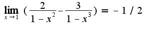 $\lim_{x\rightarrow 1}(\frac{2}{1-x^2}-\frac{3}{1-x^3})=-1/2$