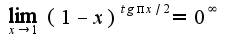 $\lim_{x\rightarrow 1}(1-x)^{tg \pi x/2}=0^\infty$
