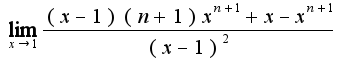 $\lim_{x\rightarrow 1}\frac{(x-1)(n+1)x^{n+1}+x-x^{n+1}}{(x-1)^2}$