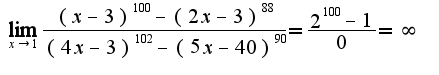 $\lim_{x\rightarrow 1}\frac{(x-3)^100-(2x-3)^88}{(4x-3)^102-(5x-40)^90}=\frac{2^100-1}{0}=\infty$
