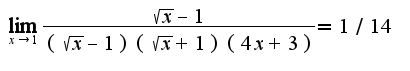 $\lim_{x\rightarrow 1}\frac{\sqrt{x}-1}{(\sqrt{x}-1)(\sqrt{x}+1)(4x+3)}=1/14$