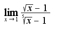 $\lim_{x\rightarrow 1}\frac{\sqrt{x}-1}{\sqrt[5]{x}-1}$