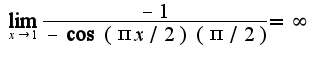 $\lim_{x\rightarrow 1}\frac{-1}{-\cos(\pi x/2)(\pi/2)}=\infty$