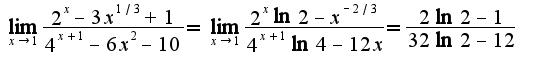 $\lim_{x\rightarrow 1}\frac{2^{x}-3x^{1/3}+1}{4^{x+1}-6x^2-10}=\lim_{x\rightarrow 1}\frac{2^{x}\ln 2-x^{-2/3}}{4^{x+1}\ln 4-12x}=\frac{2\ln 2-1}{32\ln2-12}$