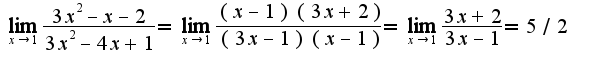 $\lim_{x\rightarrow 1}\frac{3x^2-x-2}{3x^2-4x+1}=\lim_{x\rightarrow 1}\frac{(x-1)(3x+2)}{(3x-1)(x-1)}=\lim_{x\rightarrow 1}\frac{3x+2}{3x-1}=5/2$