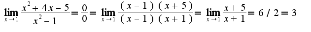 $\lim_{x\rightarrow 1}\frac{x^2+4x-5}{x^2-1}=\frac{0}{0}=\lim_{x\rightarrow 1}\frac{(x-1)(x+5)}{(x-1)(x+1)}=\lim_{x\rightarrow 1}\frac{x+5}{x+1}=6/2=3$