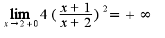 $\lim_{x\rightarrow 2+0}4(\frac{x+1}{x+2})^2=+\infty$
