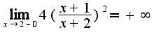 $\lim_{x\rightarrow 2-0}4(\frac{x+1}{x+2})^2=+\infty$