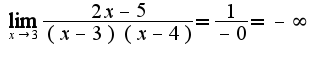 $\lim_{x\rightarrow 3}\frac{2x-5}{(x-3)(x-4)}=\frac{1}{-0}=-\infty$
