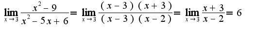 $\lim_{x\rightarrow 3}\frac{x^2-9}{x^2-5x+6}=\lim_{x\rightarrow 3}\frac{(x-3)(x+3)}{(x-3)(x-2)}=\lim_{x\rightarrow 3}\frac{x+3}{x-2}=6$