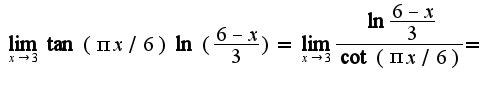 $\lim_{x\rightarrow 3}\tan(\pi x/6)\ln(\frac{6-x}{3})=\lim_{x\rightarrow 3}\frac{\ln\frac{6-x}{3}}{\cot(\pi x/6)}=$