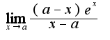 $\lim_{x\rightarrow a}\frac{(a-x)e^{x}}{x-a}$