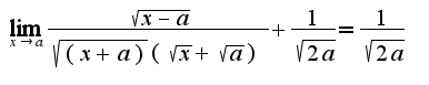 $\lim_{x\rightarrow a}\frac{\sqrt{x-a}}{\sqrt{(x+a)}(\sqrt{x}+\sqrt{a})}+\frac{1}{\sqrt{2a}}=\frac{1}{\sqrt{2a}}$