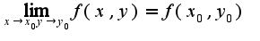 $\lim_{x\rightarrow x_{0}y\rightarrow y_{0}}f(x,y)=f(x_{0},y_{0})$