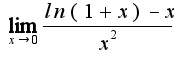 $\lim_{x\rightarrow0}\frac{ln(1+x)-x}{x^2}$