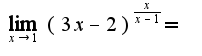 $\lim_{x\rightarrow1}{(3x-2)^{\frac{x}{x-1}}}=$