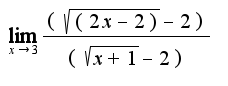 $\lim_{x\rightarrow3}\frac {(\sqrt{(2x-2)}-2)}{(\sqrt{x+1}-2)}$