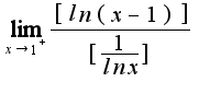 $\lim_{x\to 1^+} \frac{[ln(x-1)]}{[\frac{1}{lnx}]}$