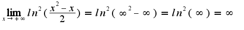 $\lim_{x \to +\infty}ln^2(\frac{x^2-x}{2})=ln^2(\infty^2-\infty)=ln^2(\infty)=\infty$