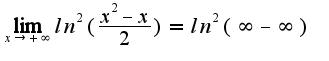 $\lim_{x \to +\infty}ln^2(\frac{x^2-x}{2})=ln^2(\infty-\infty)$