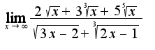 $\lim_{x \to \infty}\frac{2\sqrt{x}+3\sqrt[3]{x}+5\sqrt[5]{x}}{\sqrt{3x-2}+\sqrt[3]{2x-1}}$