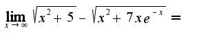 $\lim_{x \to \infty} { \sqrt{x^2+5} - \sqrt{x^2+7xe^{-x}}}=$