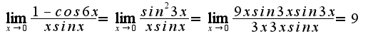 $\lim_{x \to 0} \frac{1-cos6x}{xsinx}=\lim_{x \to 0} \frac{sin^2{3x}}{xsinx}=\lim_{x \to 0} \frac{9xsin{3x}sin{3x}}{3x3xsinx}=9$