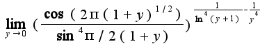 $\lim_{y\rightarrow 0}(\frac{\cos (2\pi(1+y)^{1/2})}{\sin^4 \pi/2(1+y)})^{\frac{1}{\ln^4(y+1)}-\frac{1}{y^4}}$