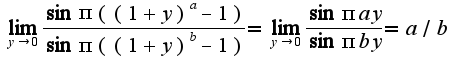$\lim_{y\rightarrow 0}\frac{\sin\pi((1+y)^{a}-1)}{\sin\pi((1+y)^{b}-1)}=\lim_{y\rightarrow 0}\frac{\sin\pi ay}{\sin\pi by}=a/b$