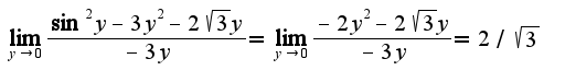 $\lim_{y\rightarrow 0}\frac{\sin^2 y-3y^2-2\sqrt{3}y}{-3y}=\lim_{y\rightarrow 0}\frac{-2y^2-2\sqrt{3}y}{-3y}=2/\sqrt{3}$
