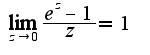 $\lim_{z\rightarrow 0}\frac{e^{z}-1}{z}=1$