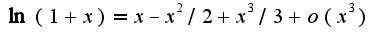 $\ln(1+x)=x-x^2/2+x^3/3+o(x^3)$
