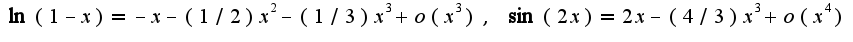$\ln(1-x)=-x-(1/2)x^2-(1/3)x^3+o(x^3),\;\sin(2x)=2x-(4/3)x^3+o(x^4)$