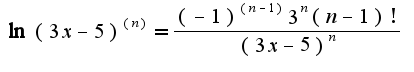 $\ln(3x-5)^{(n)}=\frac{(-1)^{(n-1)}3^{n}(n-1)!}{(3x-5)^{n}}$