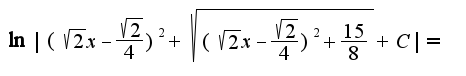 $\ln|(\sqrt{2}x-\frac{\sqrt{2}}{4})^2+{\sqrt{(\sqrt{2}x-\frac{\sqrt{2}}{4})^2+\frac{15}{8}}}+C|=$