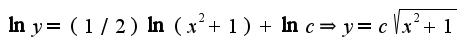 $\ln y=(1/2)\ln(x^2+1)+\ln c\Rightarrow y=c\sqrt{x^2+1}$