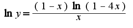 $\ln y=\frac{(1-x)\ln(1-4x)}{x}$